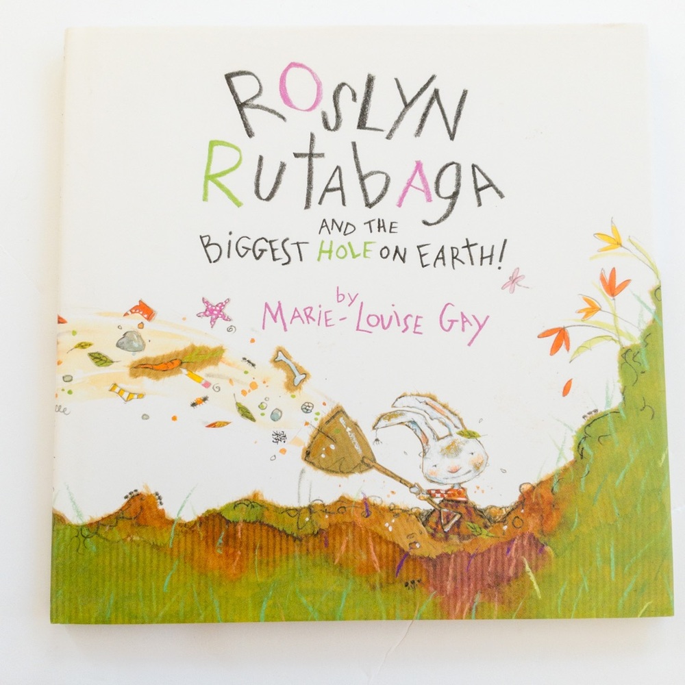 Roslyn Rutabaga and the biggest hole on Earth - Hardcover book